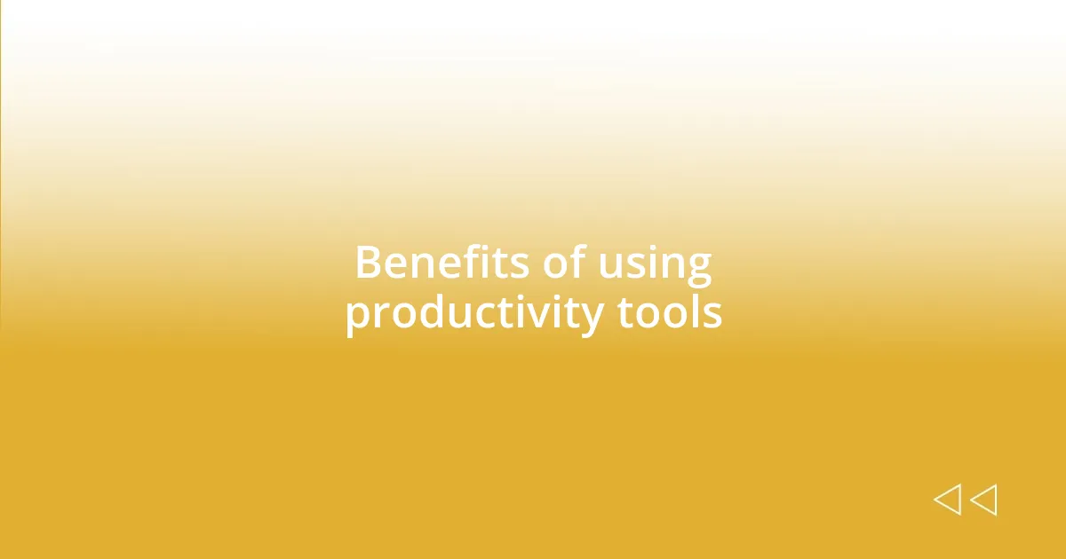 Benefits of using productivity tools