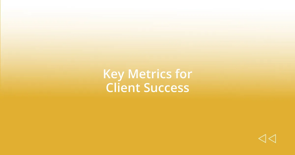 Key Metrics for Client Success