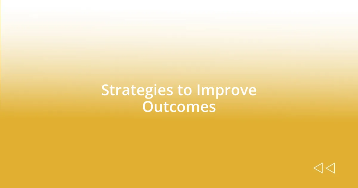 Strategies to Improve Outcomes