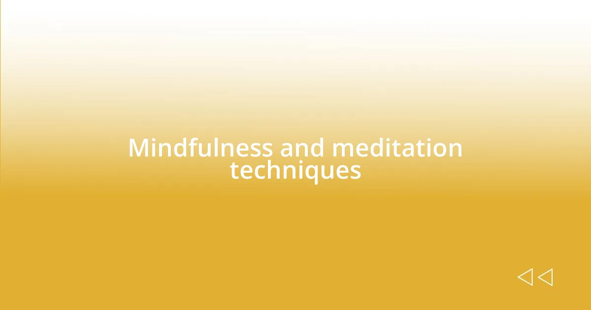 Mindfulness and meditation techniques