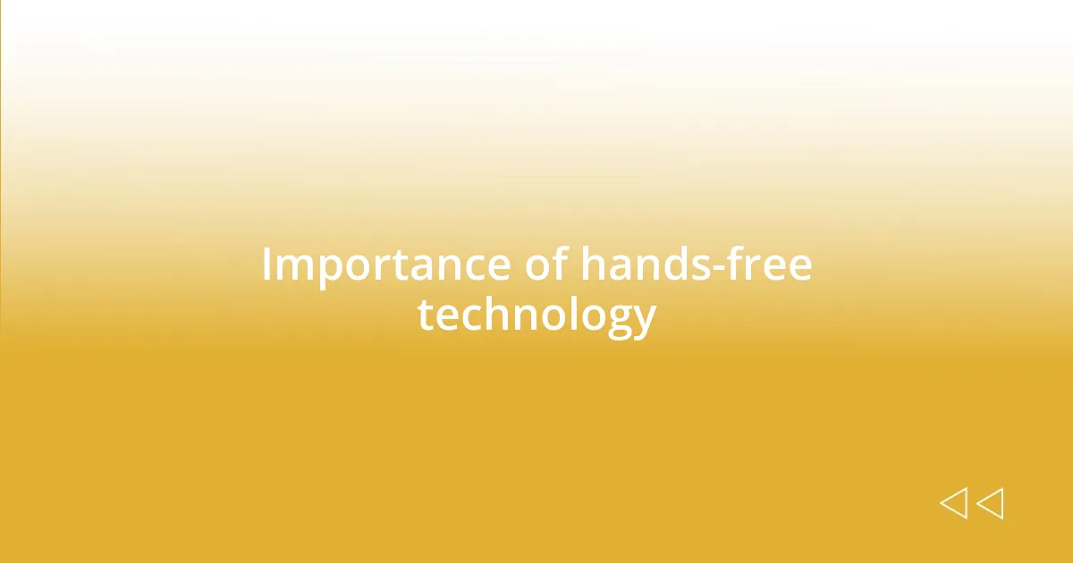 Importance of hands-free technology