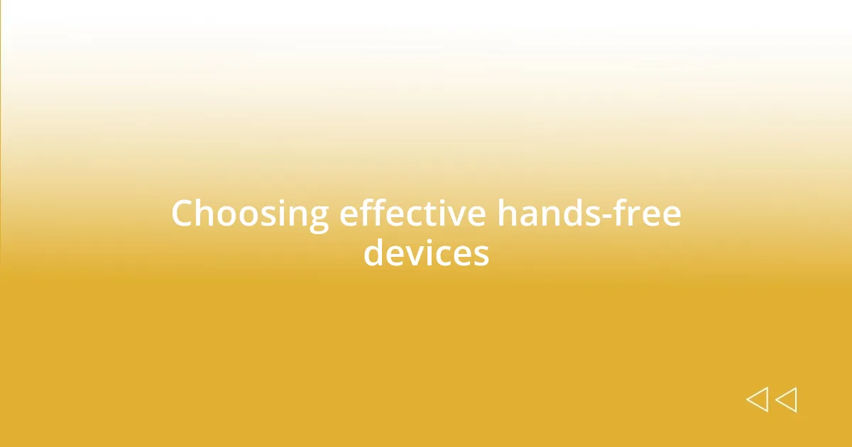 Choosing effective hands-free devices