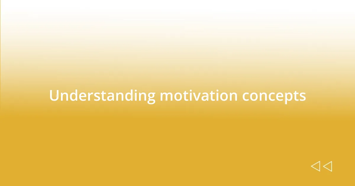 Understanding motivation concepts