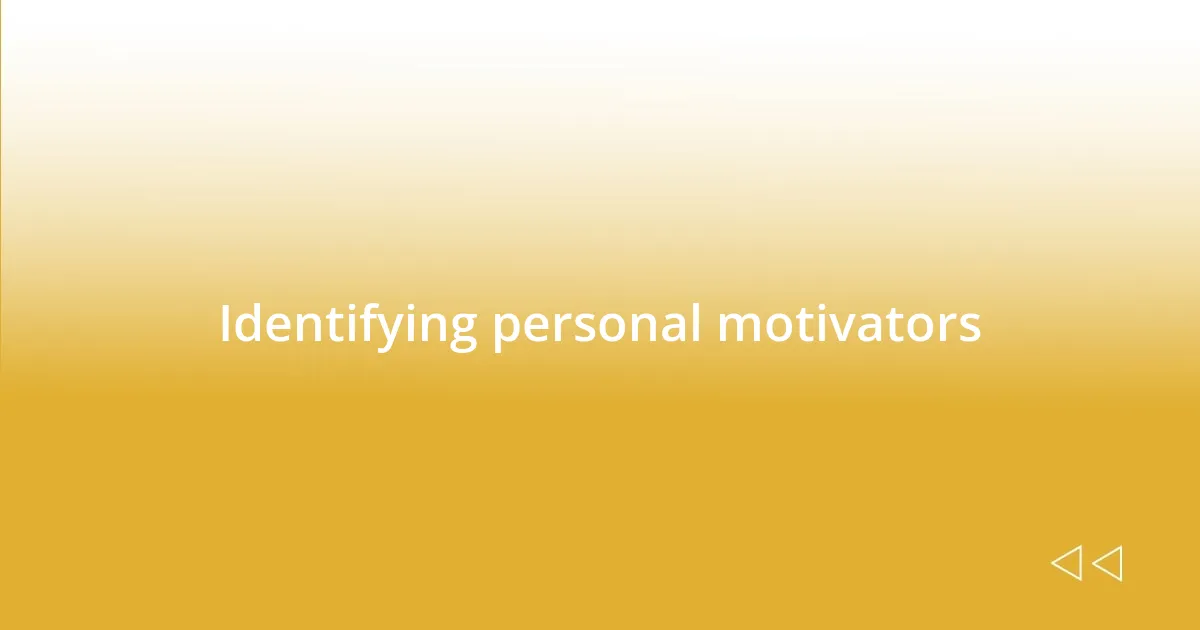 Identifying personal motivators