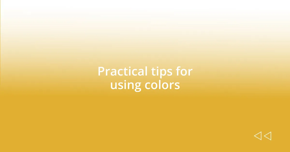 Practical tips for using colors