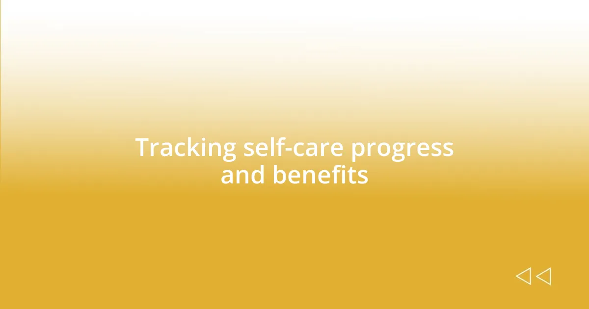 Tracking self-care progress and benefits