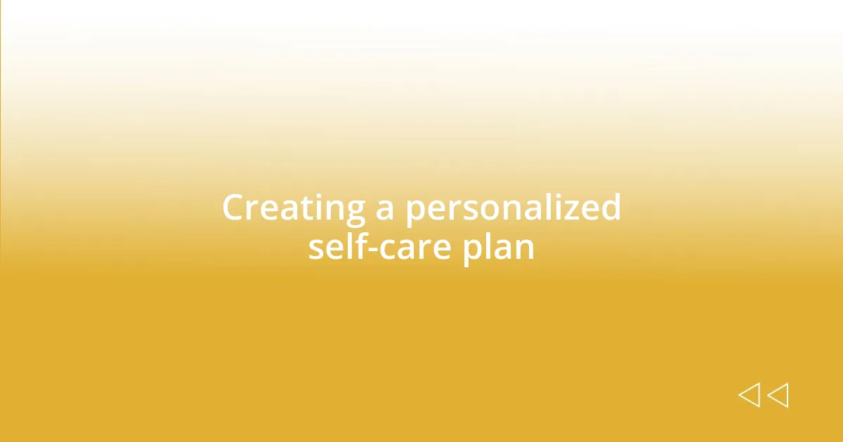 Creating a personalized self-care plan