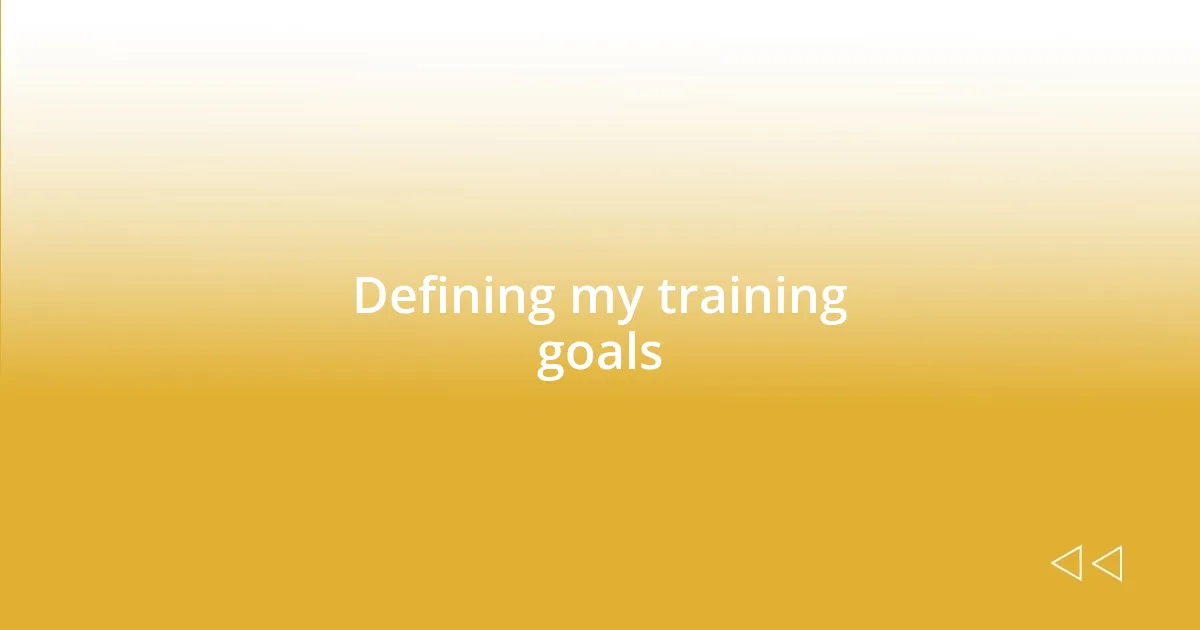 Defining my training goals