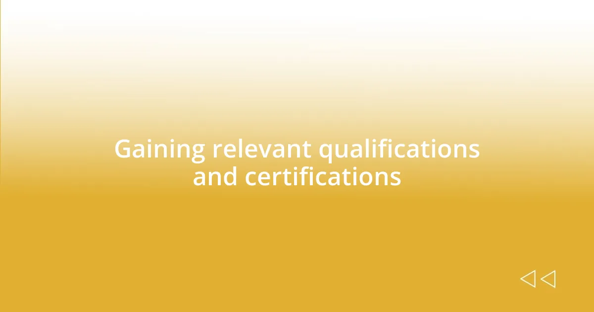 Gaining relevant qualifications and certifications