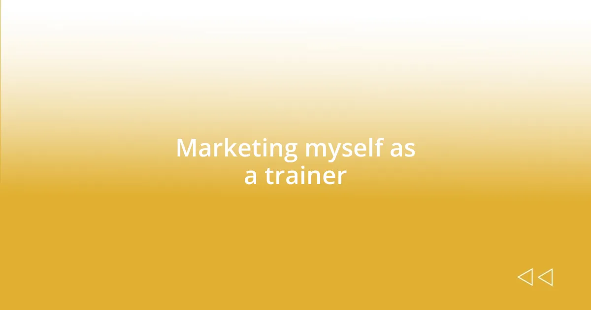 Marketing myself as a trainer