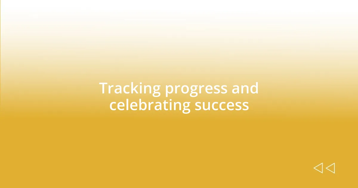 Tracking progress and celebrating success