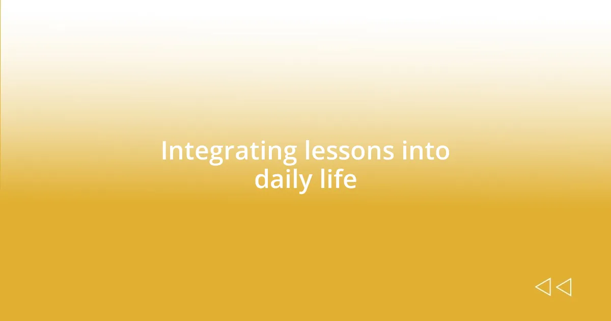 Integrating lessons into daily life