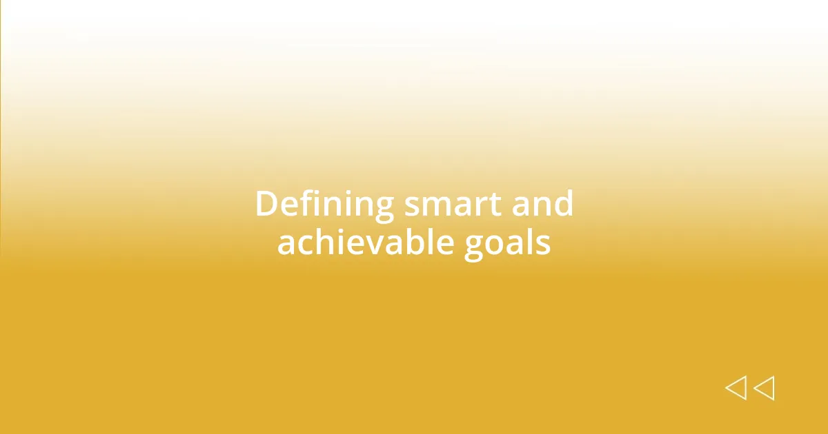 Defining smart and achievable goals