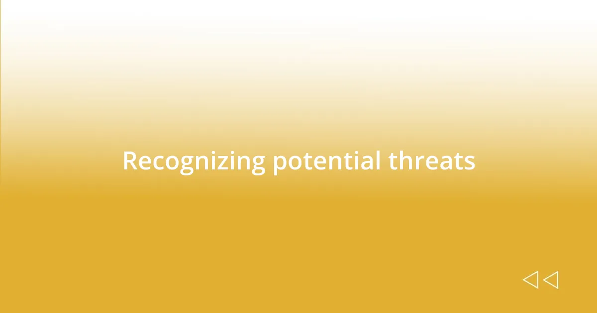 Recognizing potential threats