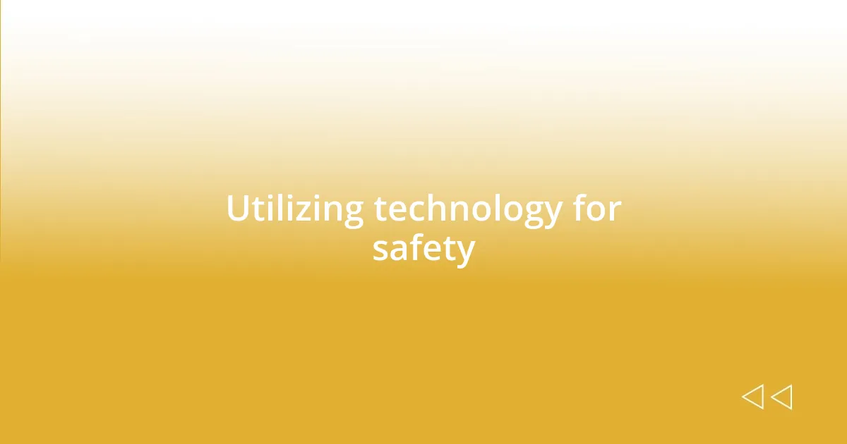 Utilizing technology for safety