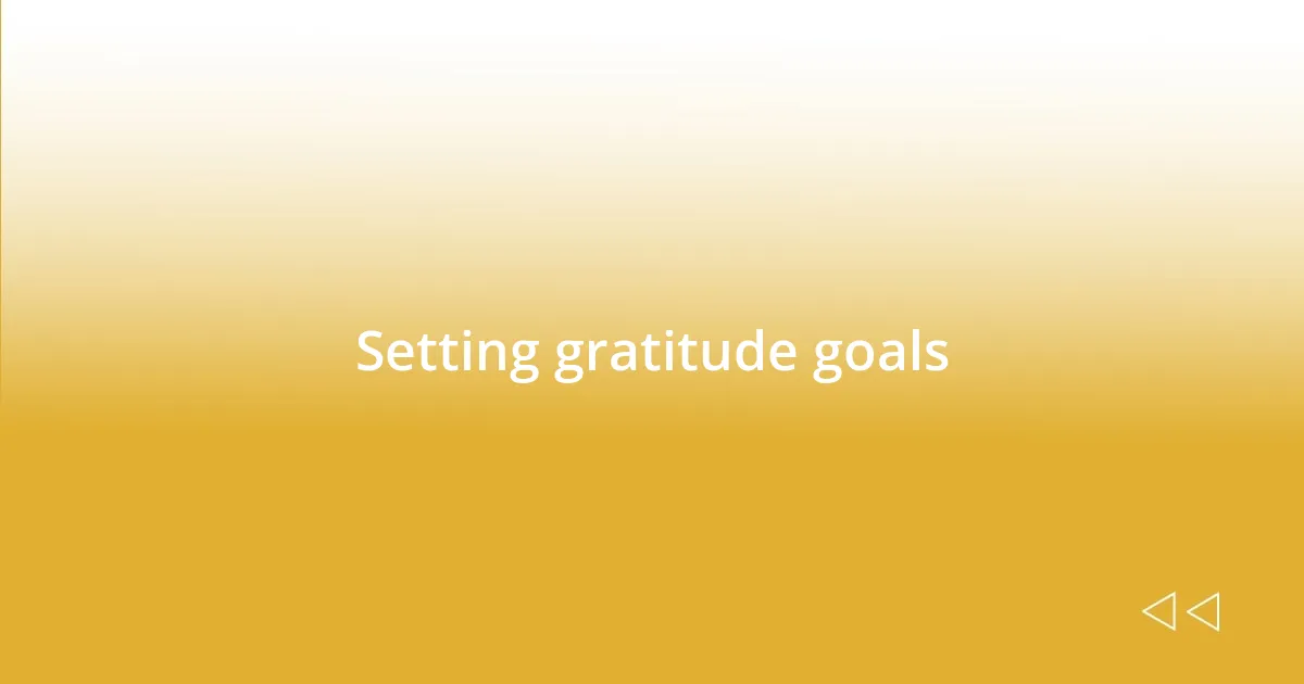 Setting gratitude goals