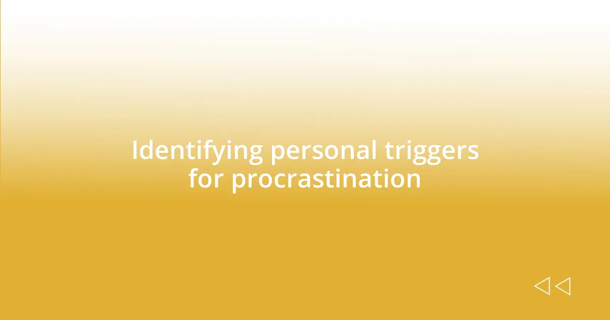 Identifying personal triggers for procrastination