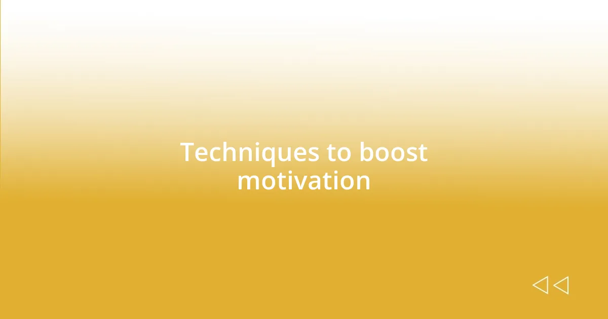 Techniques to boost motivation