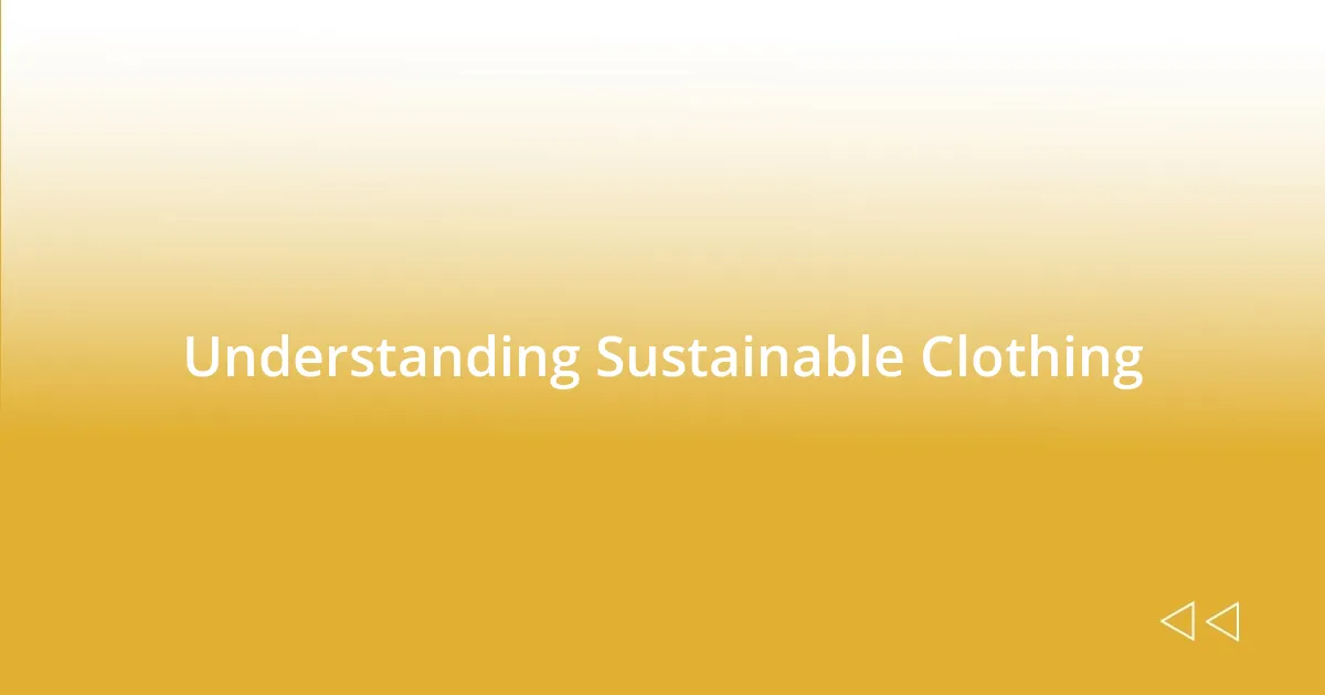 Understanding Sustainable Clothing