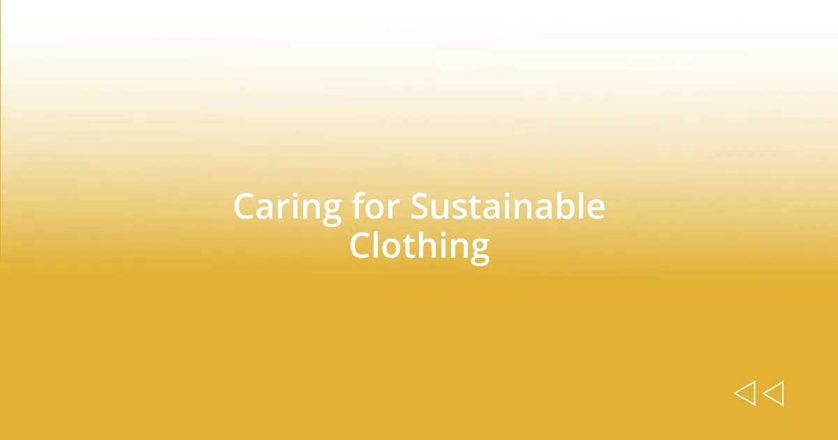 Caring for Sustainable Clothing