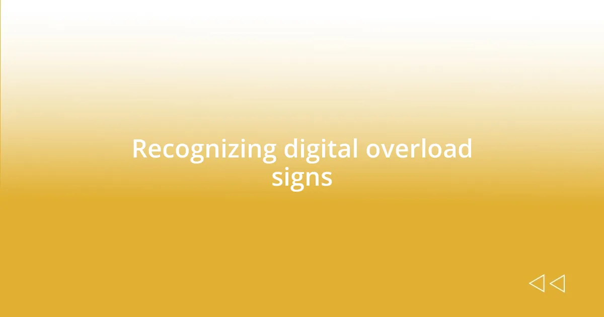 Recognizing digital overload signs