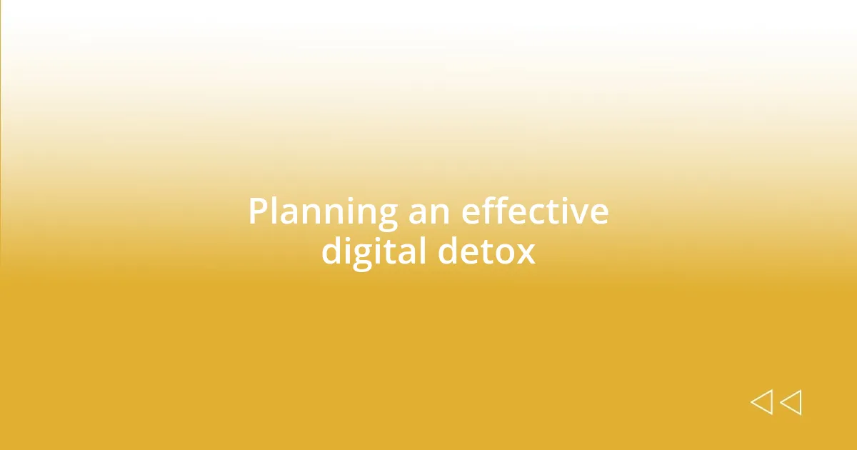 Planning an effective digital detox