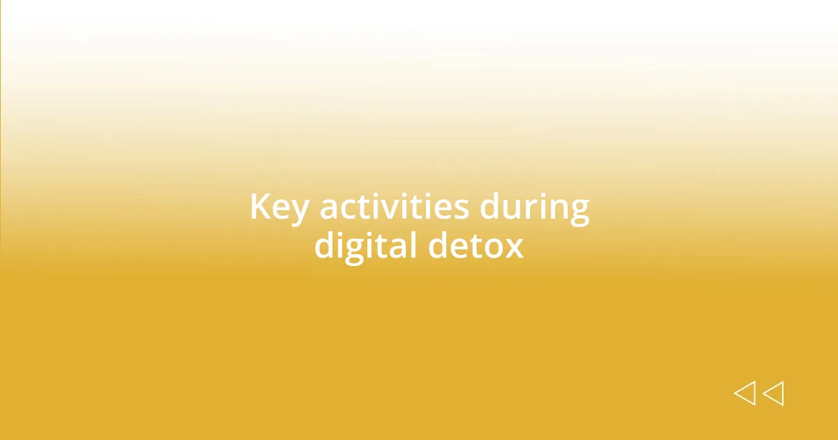 Key activities during digital detox