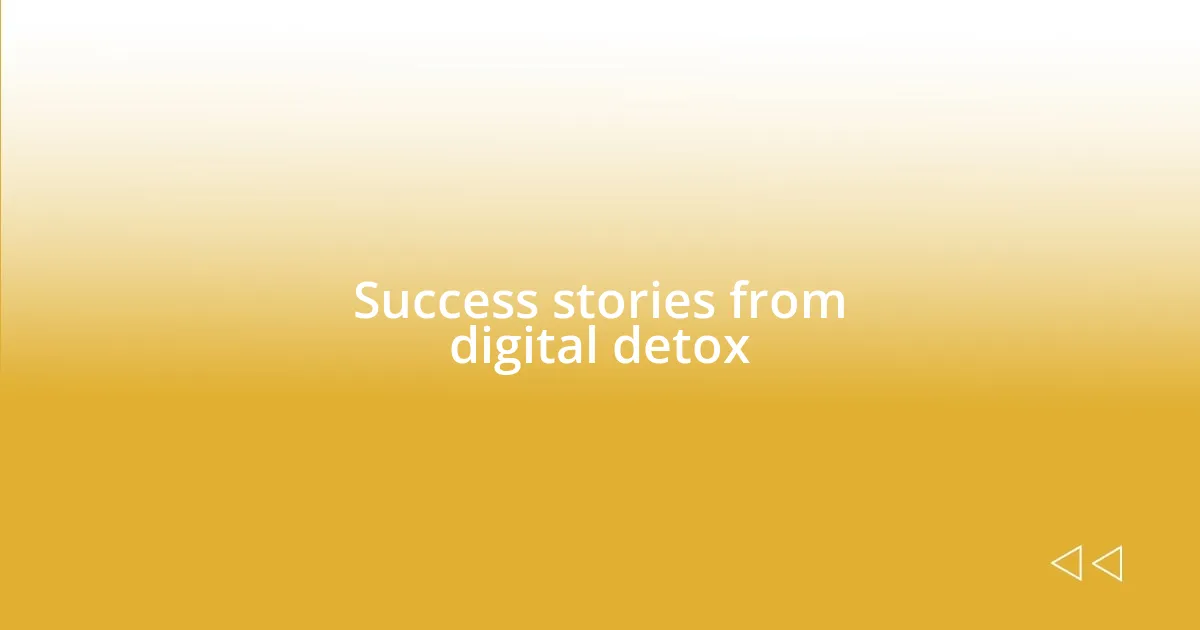 Success stories from digital detox