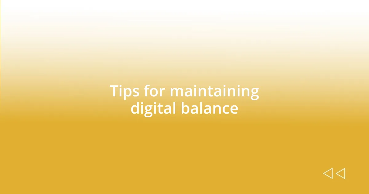 Tips for maintaining digital balance