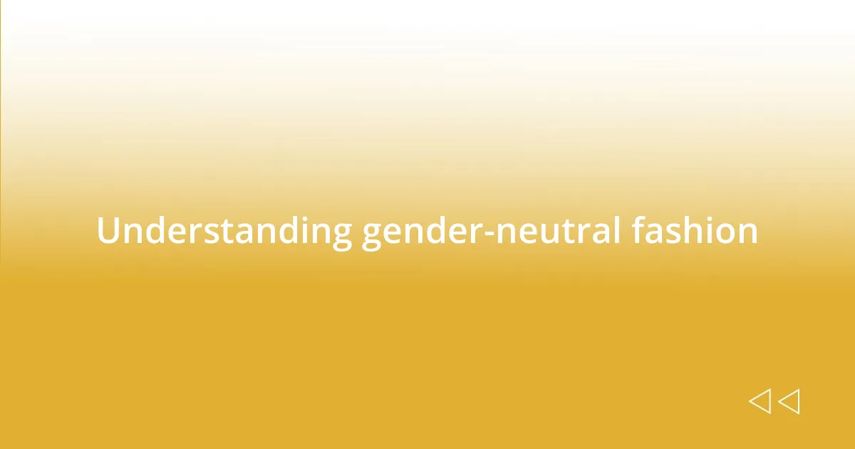 Understanding gender-neutral fashion