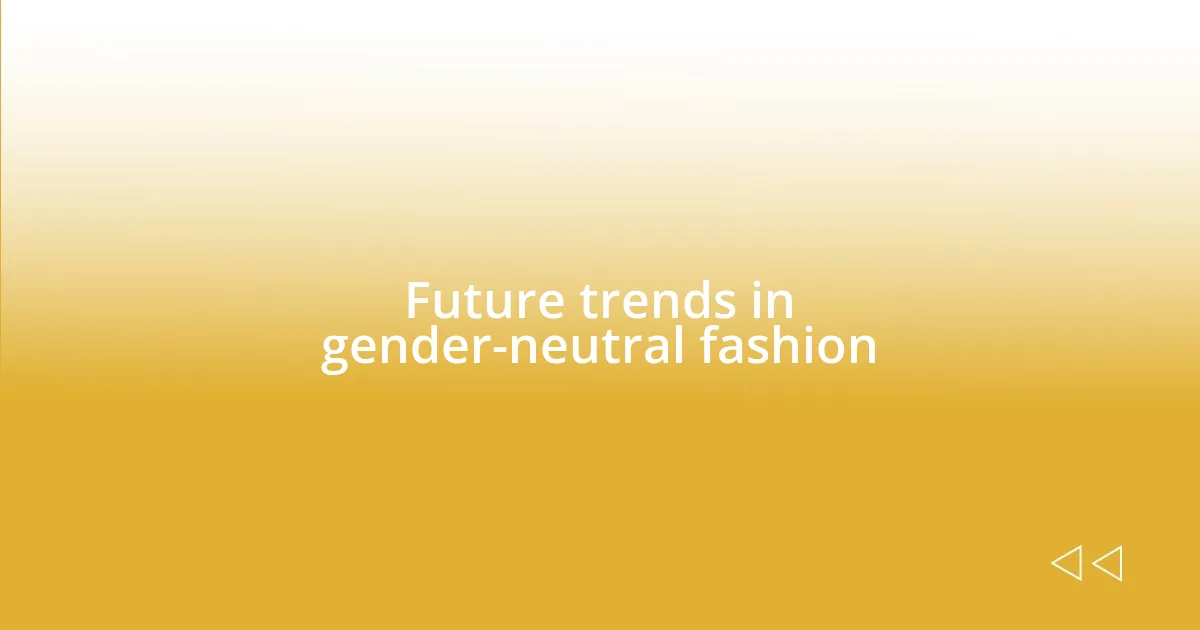 Future trends in gender-neutral fashion