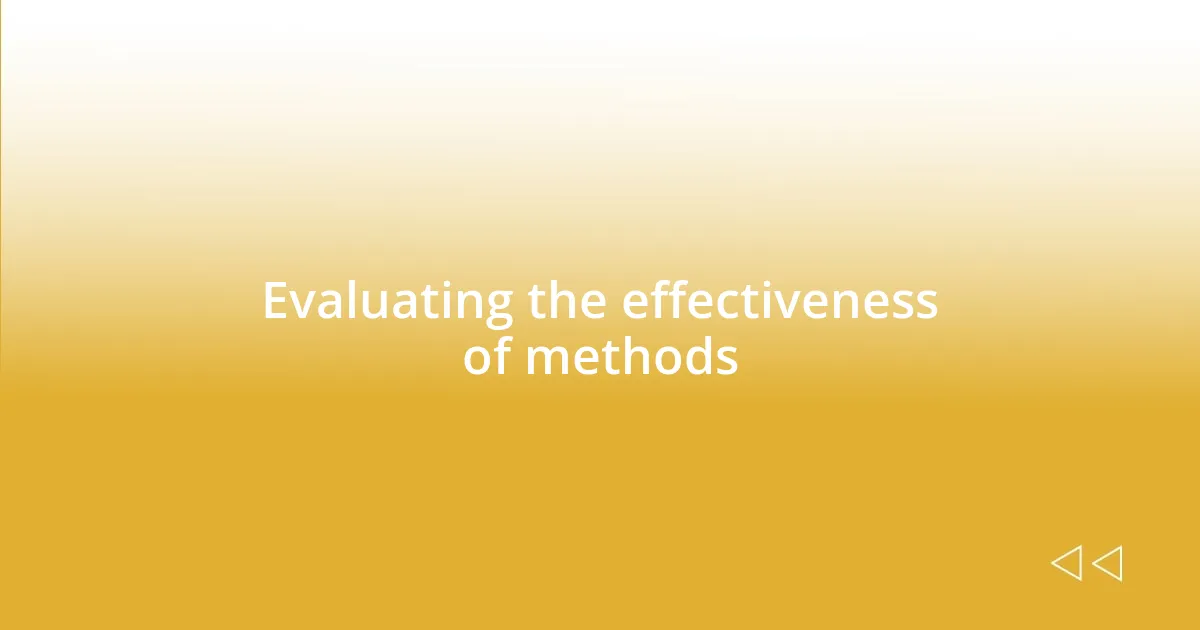 Evaluating the effectiveness of methods