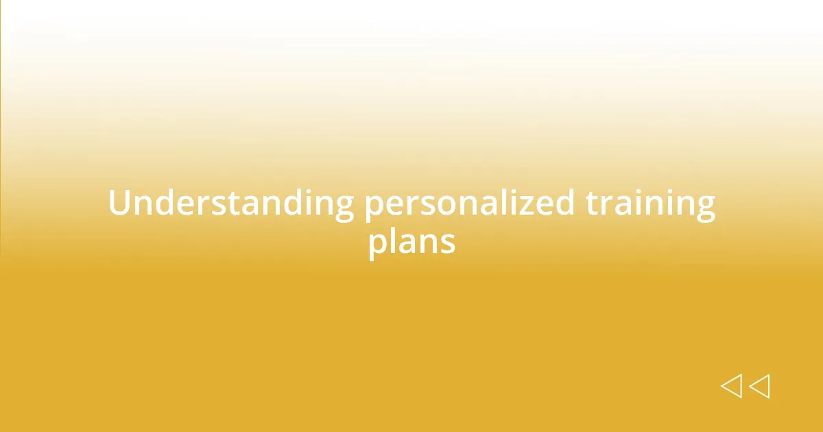 Understanding personalized training plans