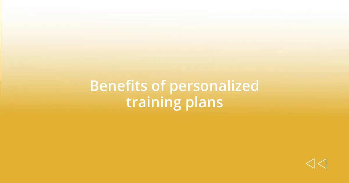 Benefits of personalized training plans