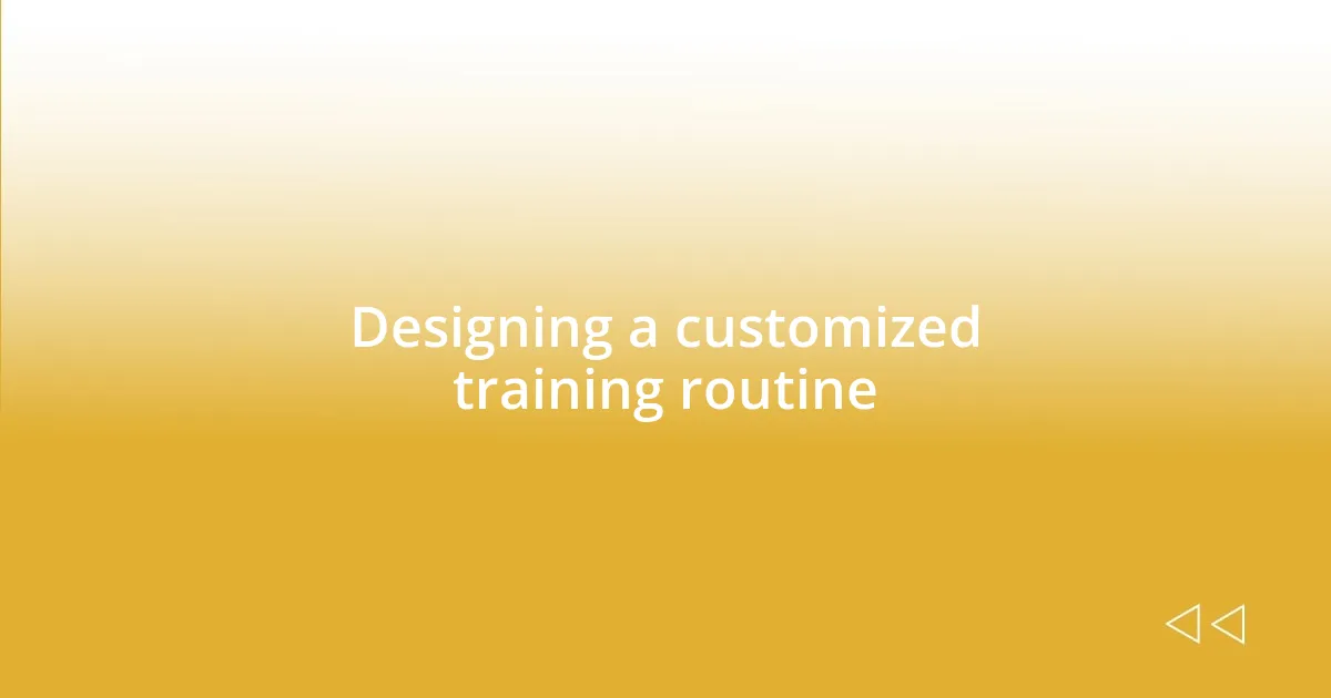 Designing a customized training routine