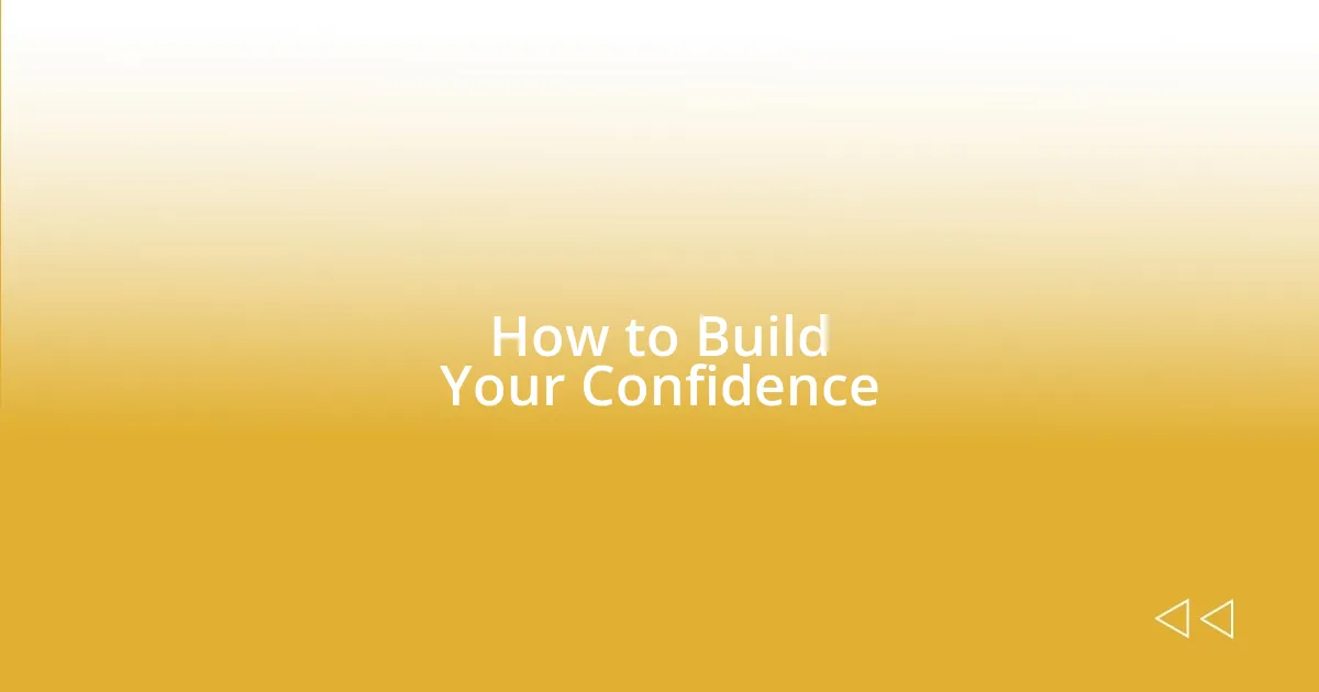 How to Build Your Confidence