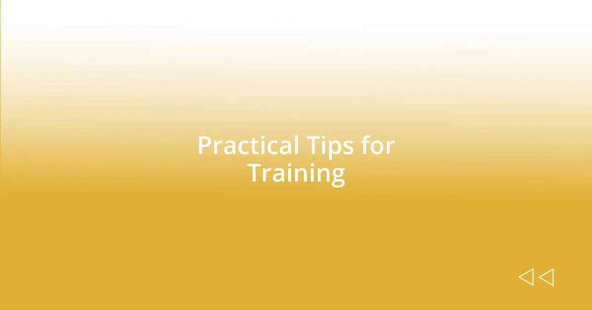 Practical Tips for Training