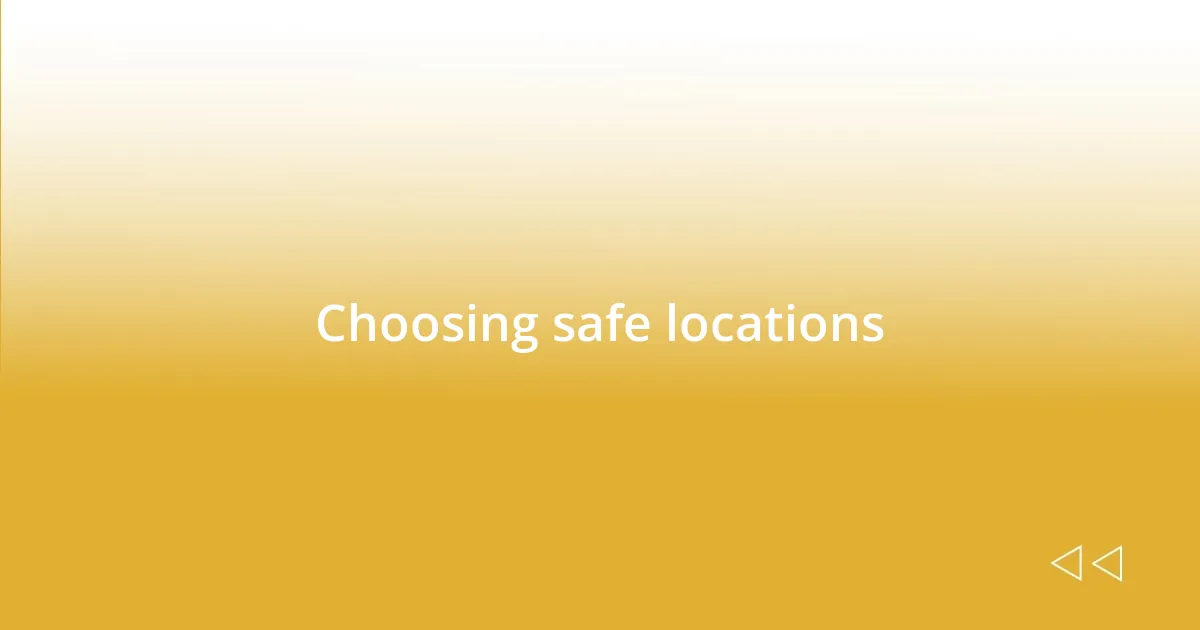 Choosing safe locations