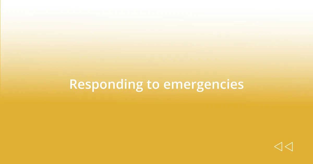 Responding to emergencies