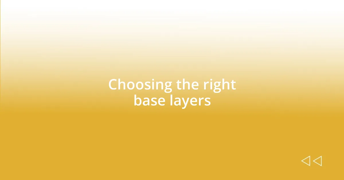 Choosing the right base layers