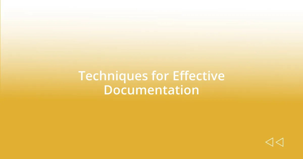 Techniques for Effective Documentation