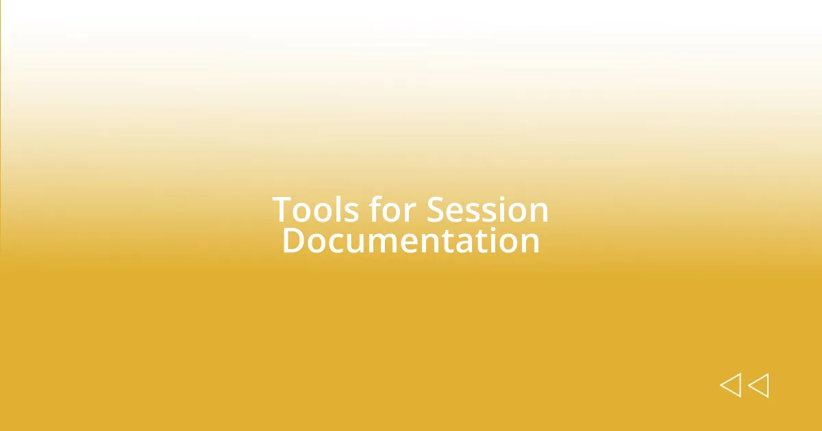 Tools for Session Documentation