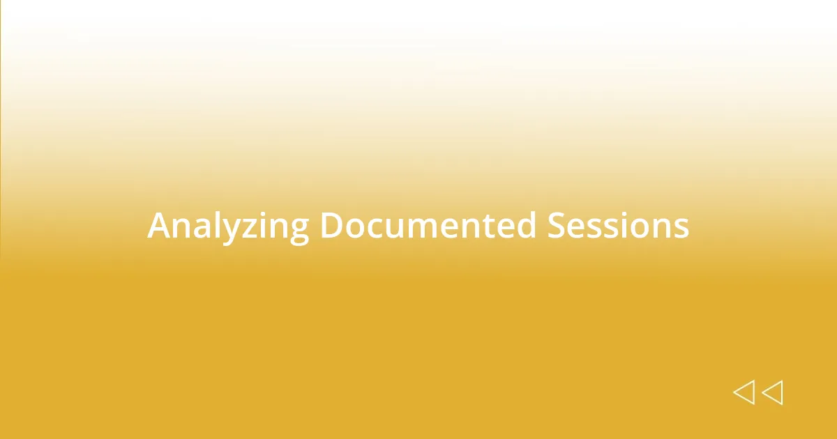 Analyzing Documented Sessions