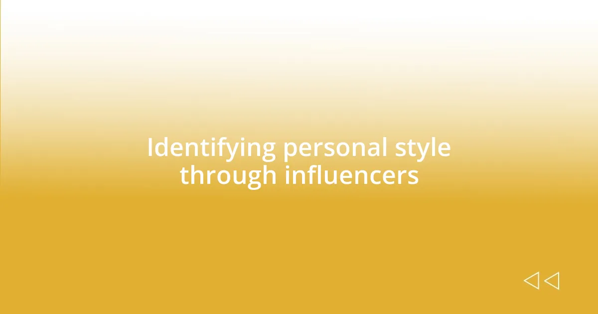 Identifying personal style through influencers