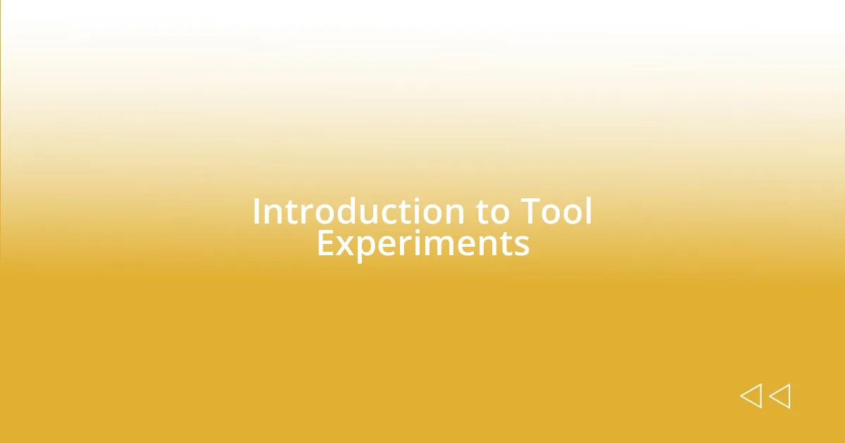 Introduction to Tool Experiments