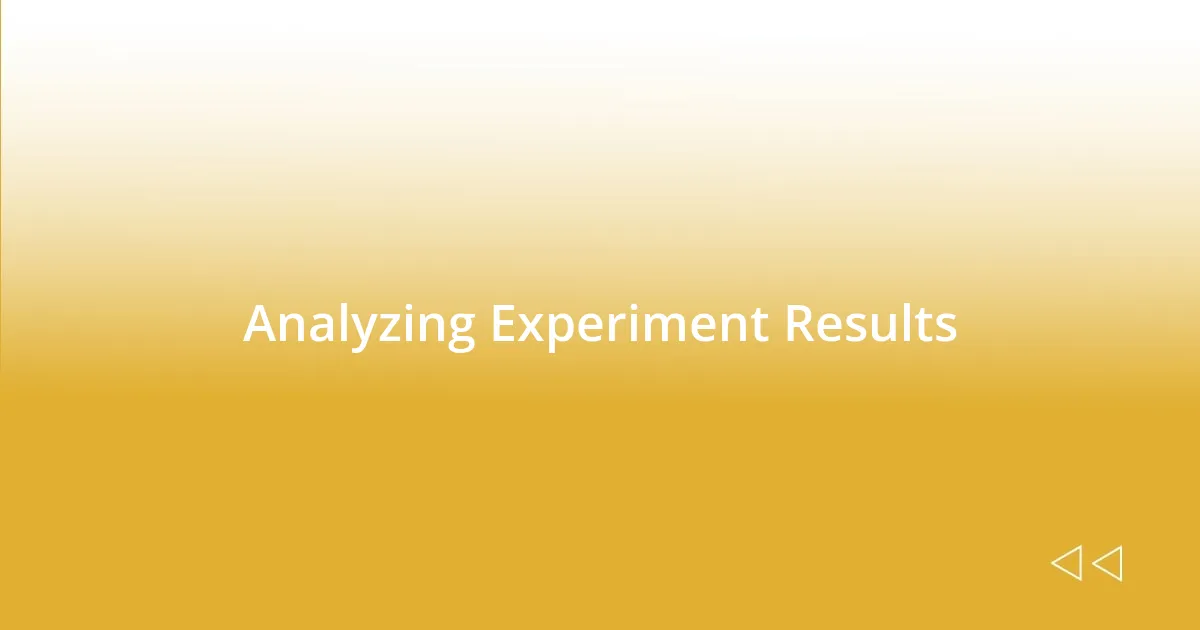 Analyzing Experiment Results