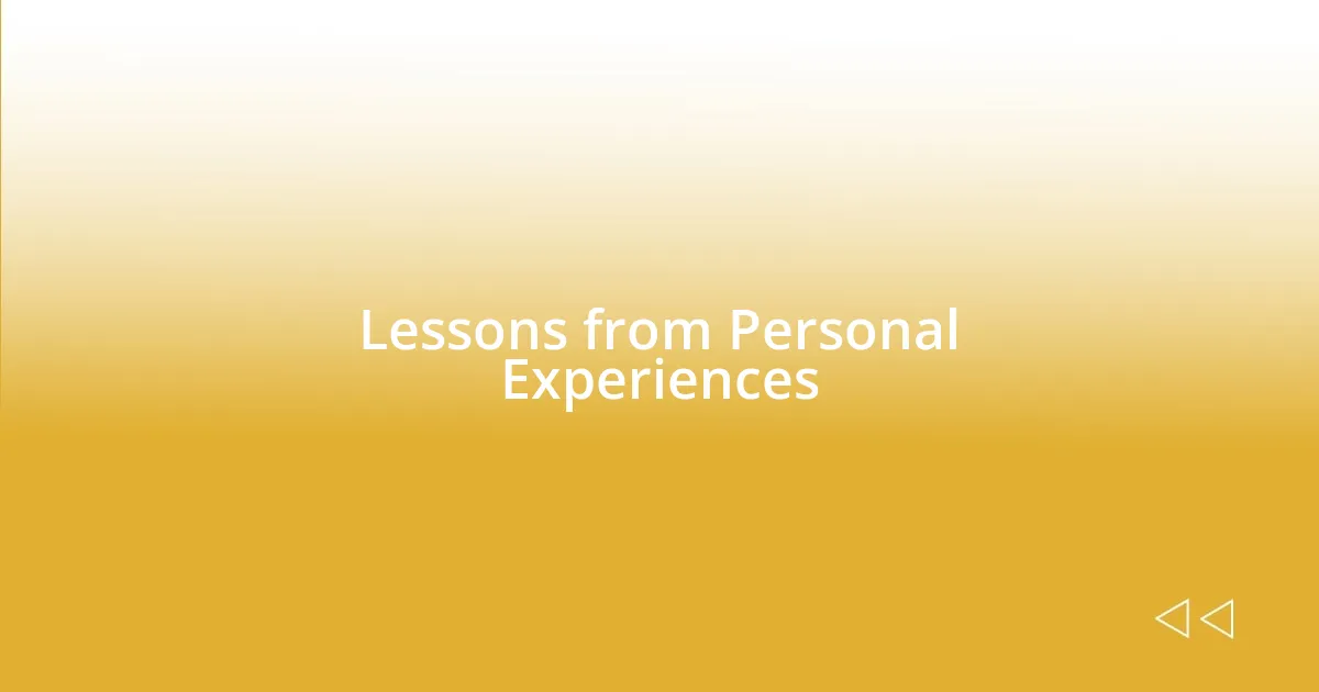 Lessons from Personal Experiences