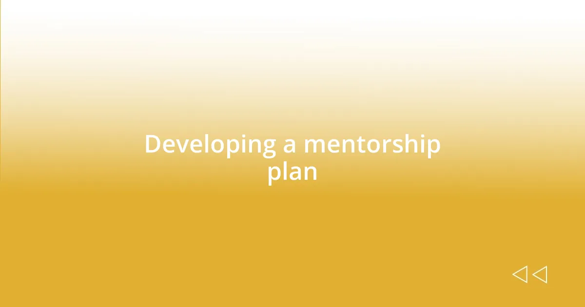 Developing a mentorship plan