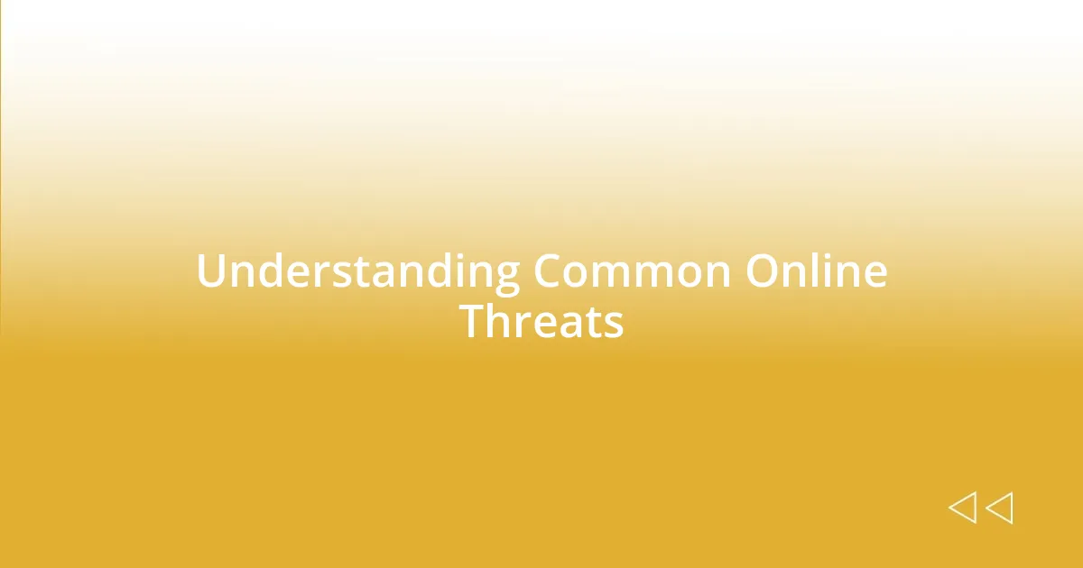 Understanding Common Online Threats