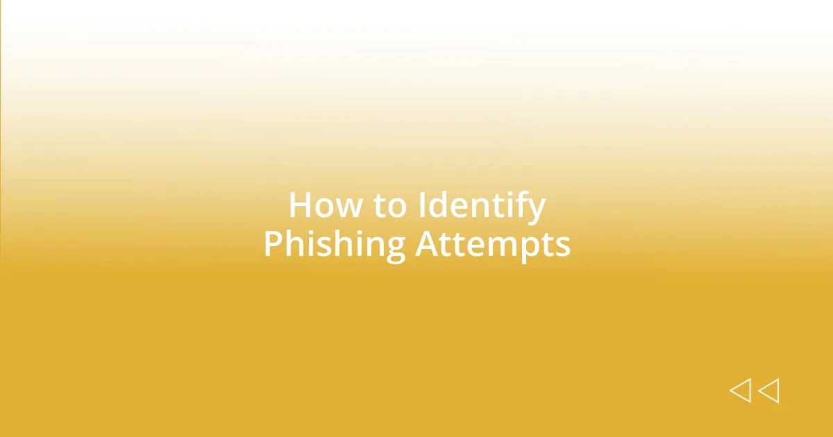 How to Identify Phishing Attempts